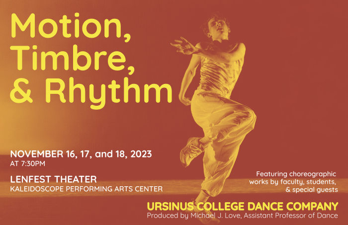 Motion, Timbre, & Rhythm will take place November 16, 17, and 18 in Ursinus's Lenfest Theater in the Kaleidoscope Performing Art...