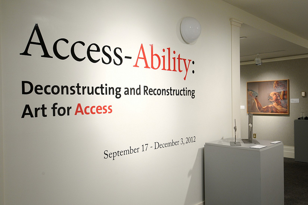 Access-Ability: Deconstructing and Reconstructing Art for AccessSeptember - December 2012