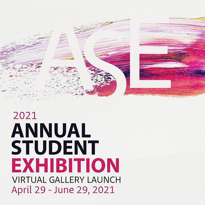 Annual Student Exhibition 2021Featuring 11 artistsApril - June 2021